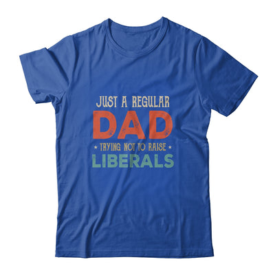 Just A Regular Dad Trying Not To Raise Liberals Vintage T-Shirt & Hoodie | Teecentury.com