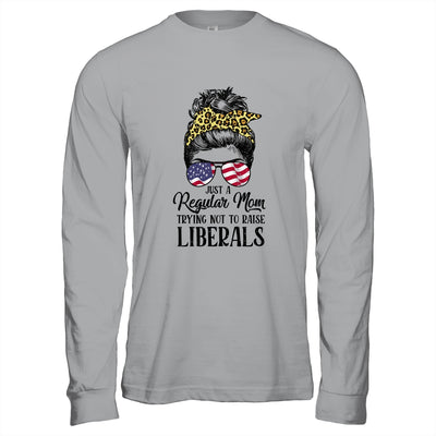 Just A Regular Mom Trying Not To Raise Liberals Hair Leopard T-Shirt & Hoodie | Teecentury.com