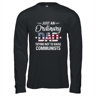 Just An Ordinary Dad Trying Not To Raise Communist T-Shirt & Hoodie | Teecentury.com