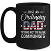 Just An Ordinary Dad Trying Not To Raise Communist Mug Coffee Mug | Teecentury.com