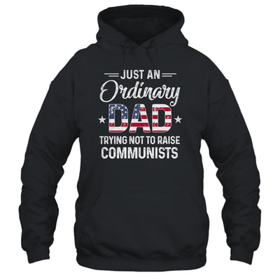 Just An Ordinary Dad Trying Not To Raise Communist T-Shirt & Hoodie | Teecentury.com