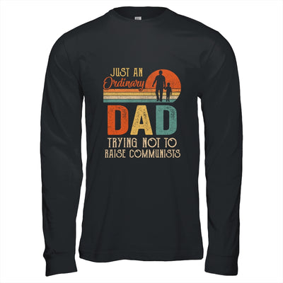 Just An Ordinary Dad Trying Not To Raise Communists Fathers T-Shirt & Hoodie | Teecentury.com