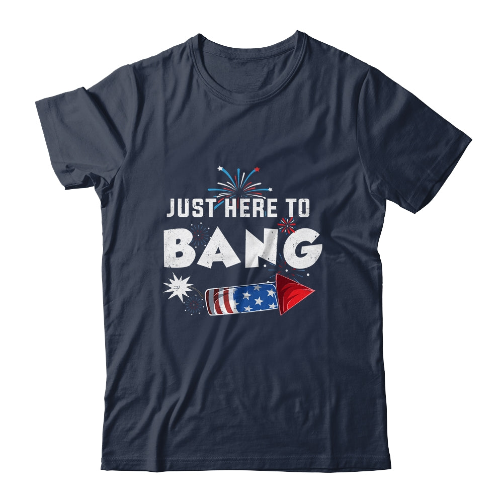 Just Here To Bang Funny Fireworks 4th of July Shirt & Tank Top | teecentury