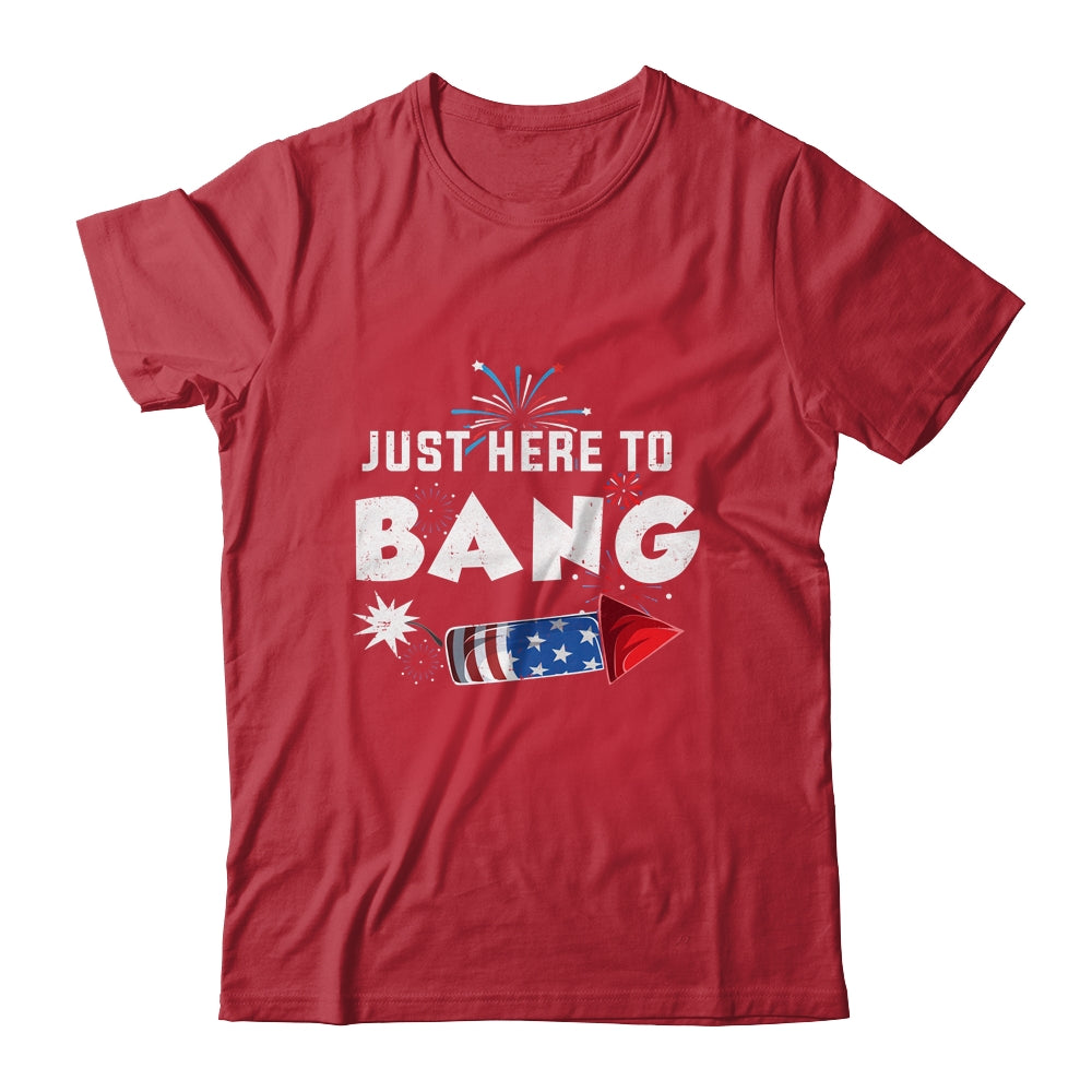 Just Here To Bang Funny Fireworks 4th of July Shirt & Tank Top | teecentury