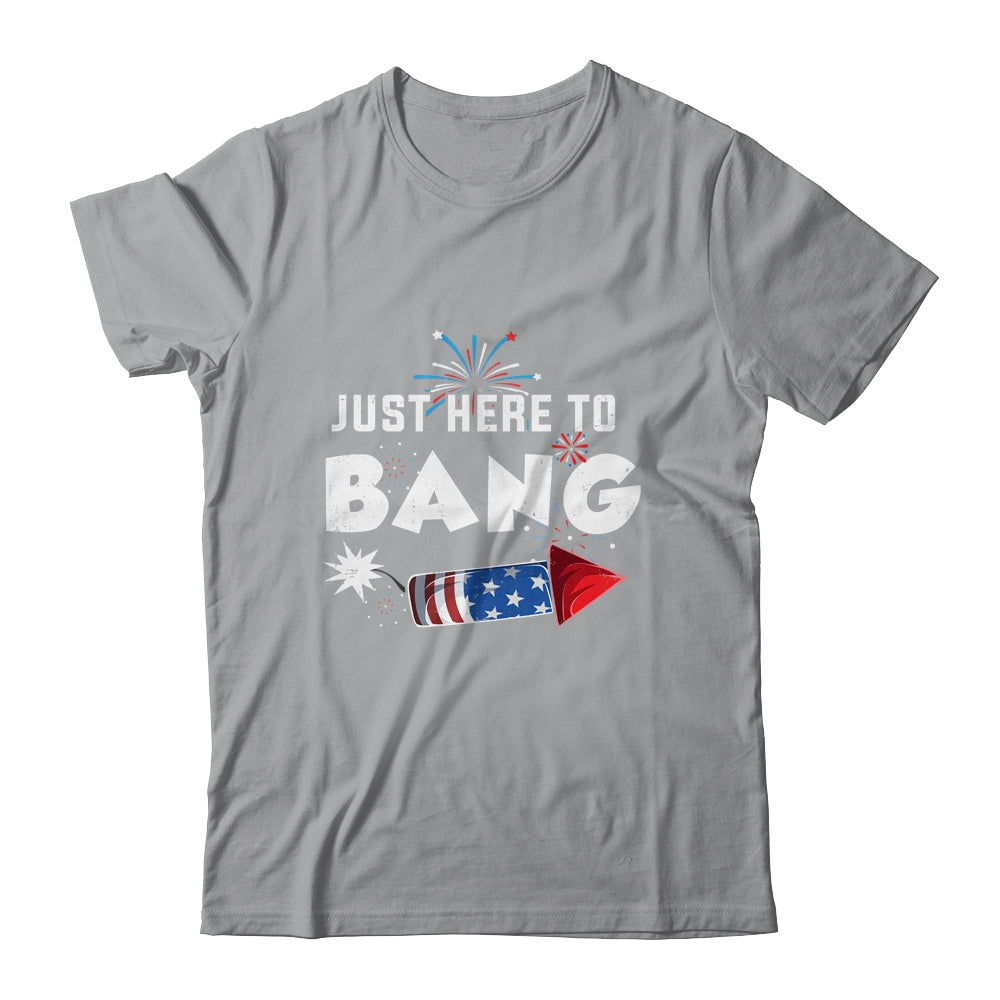 Just Here To Bang Funny Fireworks 4th of July Shirt & Tank Top | teecentury