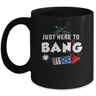 Just Here To Bang Funny Fireworks 4th of July Mug | teecentury