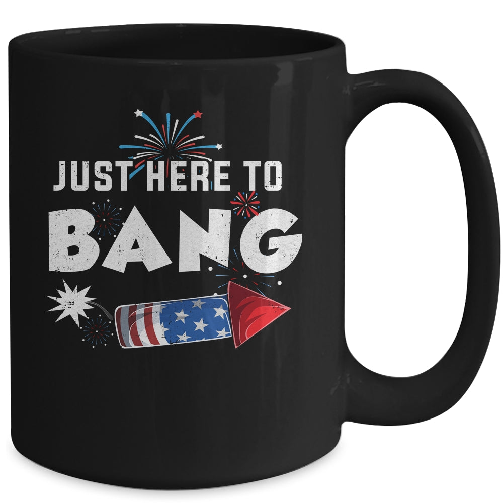 Just Here To Bang Funny Fireworks 4th of July Mug | teecentury
