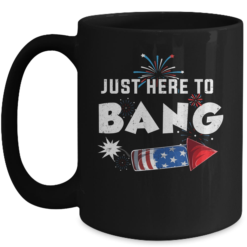 Just Here To Bang Funny Fireworks 4th of July Mug | teecentury