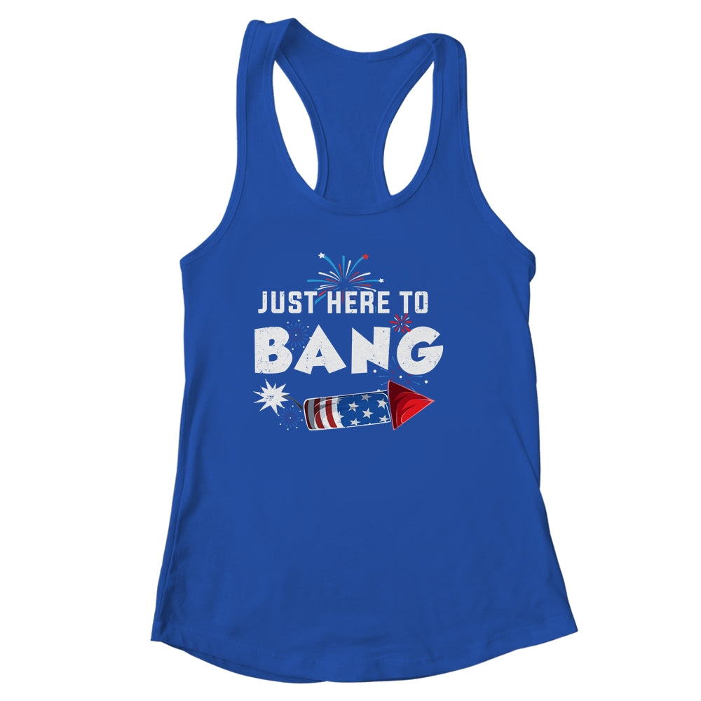 Just Here To Bang Funny Fireworks 4th of July Shirt & Tank Top | teecentury