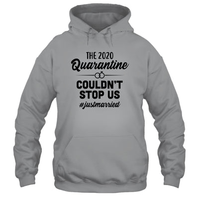 Just Married The Quarantine 2020 Couldn't Stop Us Wedding T-Shirt & Hoodie | Teecentury.com