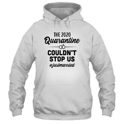 Just Married The Quarantine 2020 Couldn't Stop Us Wedding T-Shirt & Hoodie | Teecentury.com