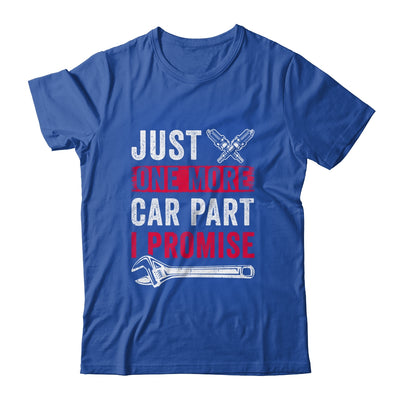 Just One More Car Part I Promise Car Enthusiast Gift T-Shirt & Hoodie | Teecentury.com