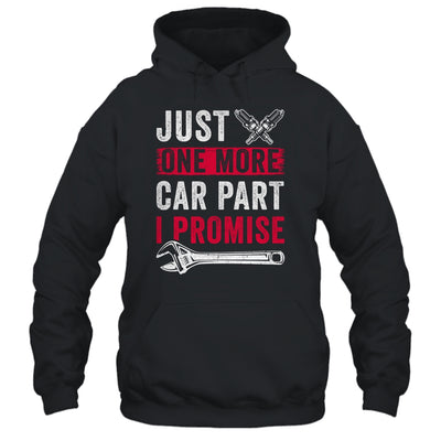 Just One More Car Part I Promise Car Enthusiast Gift T-Shirt & Hoodie | Teecentury.com