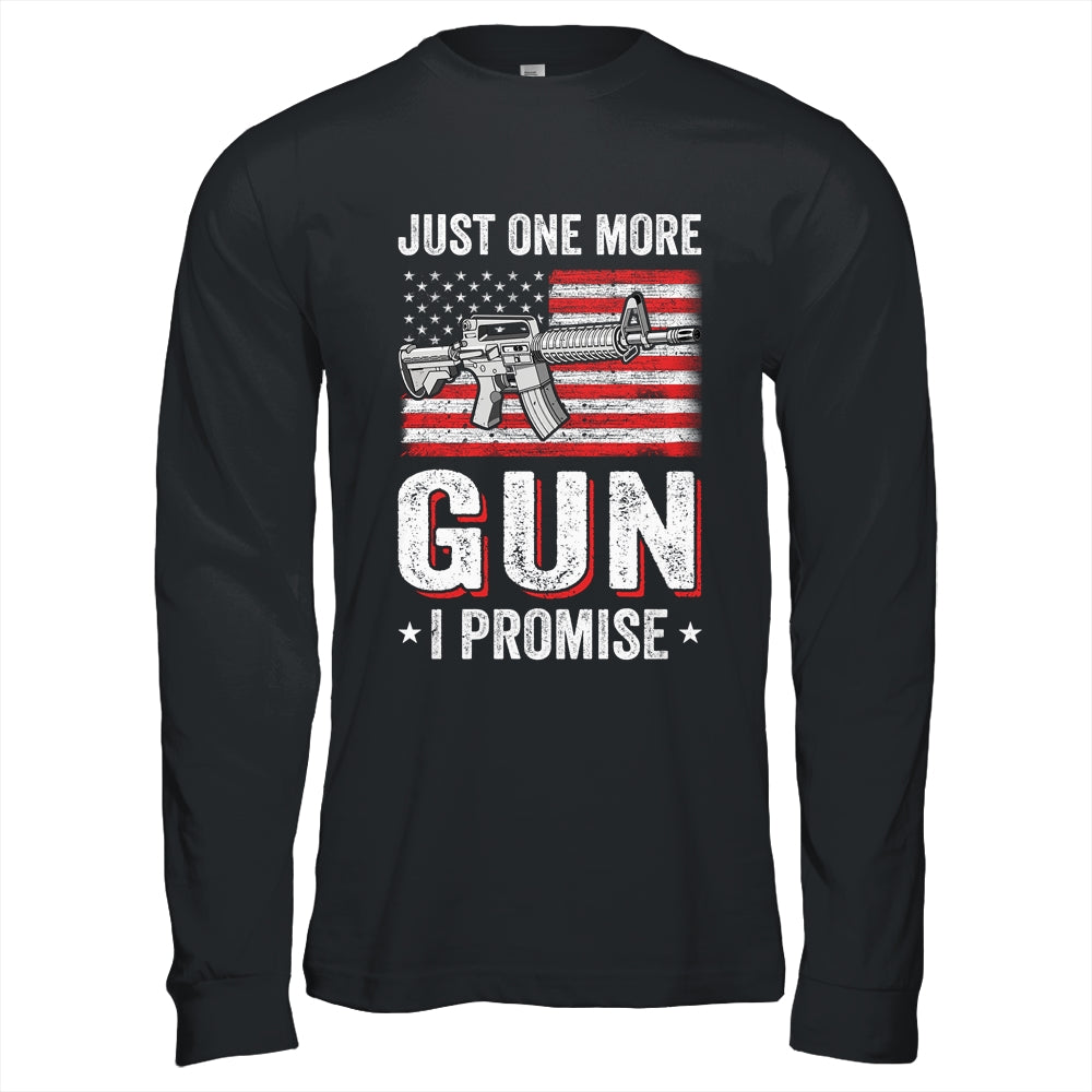 Just One More Gun I Promise Funny Patriotic Gift For Husband T-Shirt & Hoodie | Teecentury.com