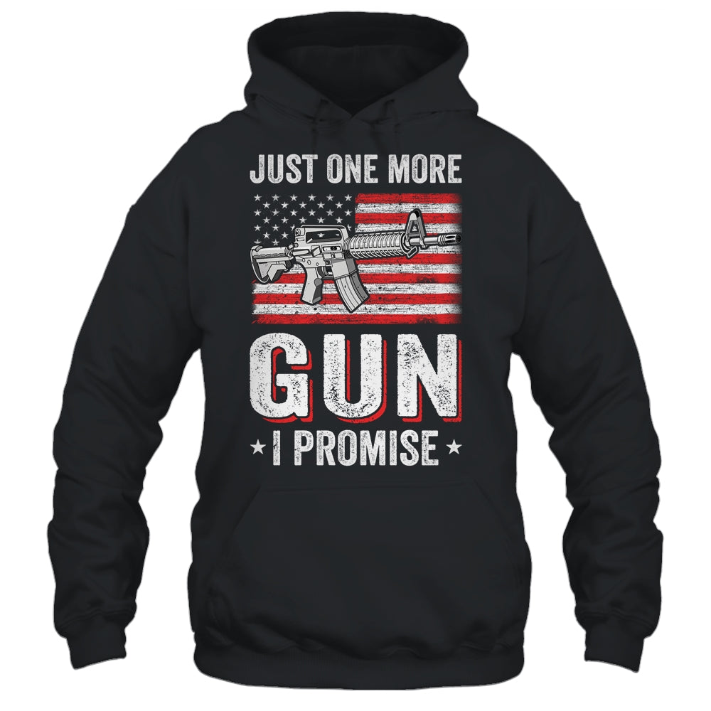 Just One More Gun I Promise Funny Patriotic Gift For Husband T-Shirt & Hoodie | Teecentury.com