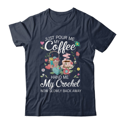 Just Pour Me My Coffee Hand Me My Crochet Funny Crocheting T-Shirt & Tank Top | Teecentury.com