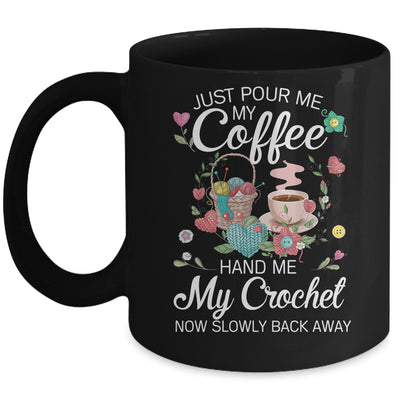 Just Pour Me My Coffee Hand Me My Crochet Funny Crocheting Mug Coffee Mug | Teecentury.com