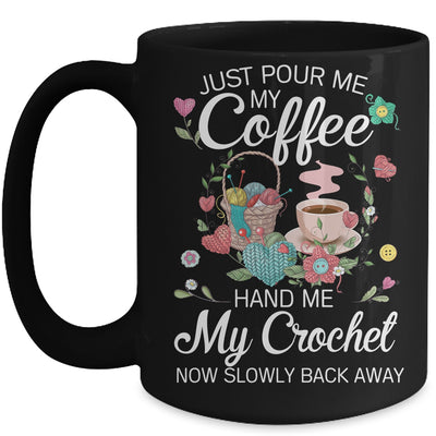 Just Pour Me My Coffee Hand Me My Crochet Funny Crocheting Mug Coffee Mug | Teecentury.com