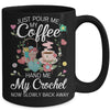 Just Pour Me My Coffee Hand Me My Crochet Funny Crocheting Mug Coffee Mug | Teecentury.com