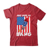 Just here To Bang 4th Of July American Flag Fourth Of July Shirt & Tank Top | teecentury