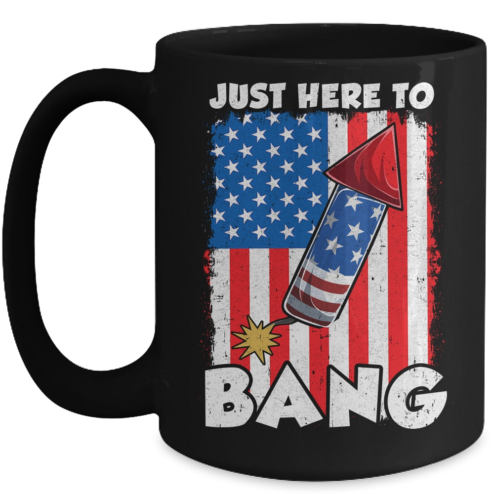 Just here To Bang 4th Of July American Flag Fourth Of July Mug | teecentury