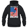 Just here To Bang 4th Of July American Flag Fourth Of July Shirt & Tank Top | teecentury