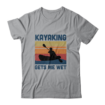 Kayaking Gets Me Wet Paddling Boating Vintage Kayaker Gifts T-Shirt & Hoodie | Teecentury.com