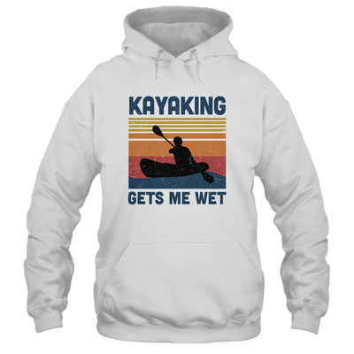 Kayaking Gets Me Wet Paddling Boating Vintage Kayaker Gifts T-Shirt & Hoodie | Teecentury.com