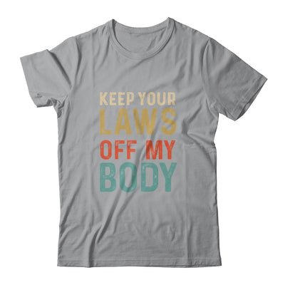 Keep Your Laws Off My Body Feminist Abortion For Women Shirt & Tank Top | teecentury