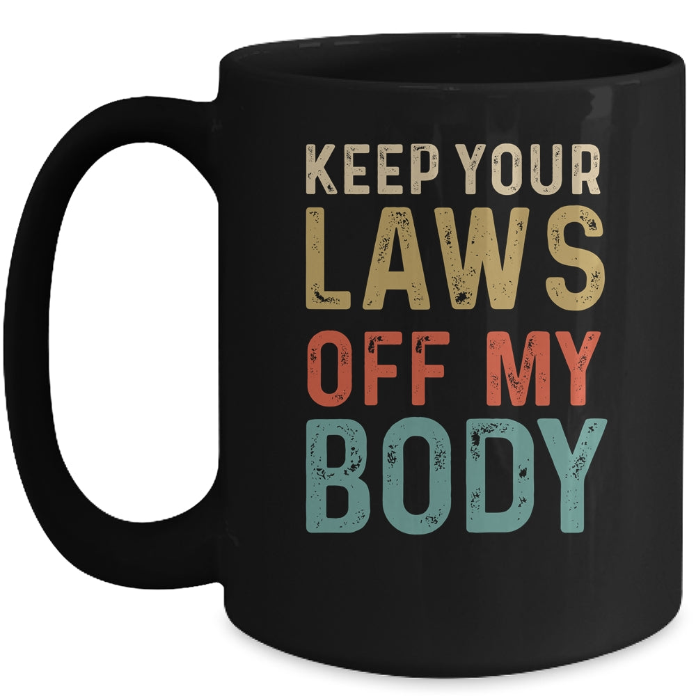 Keep Your Laws Off My Body Feminist Abortion For Women Mug | teecentury