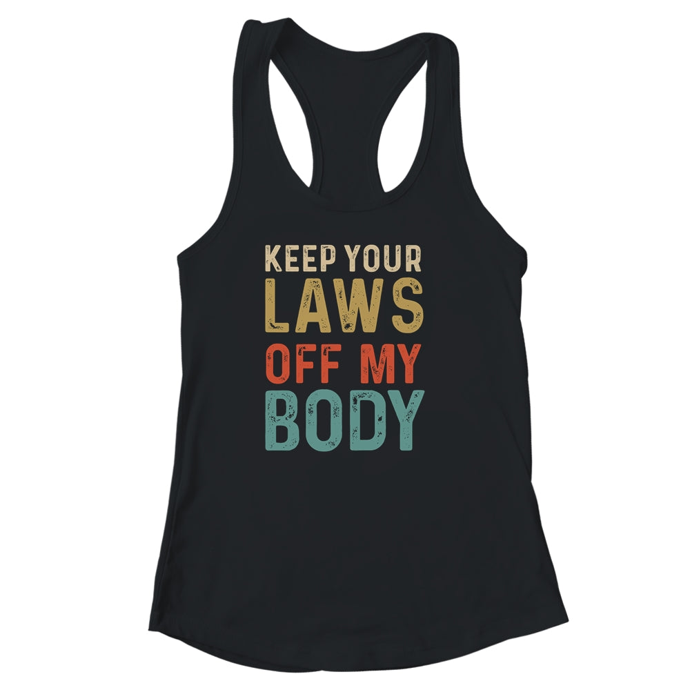 Keep Your Laws Off My Body Feminist Abortion For Women Shirt & Tank Top | teecentury