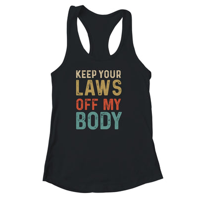 Keep Your Laws Off My Body Feminist Abortion For Women Shirt & Tank Top | teecentury