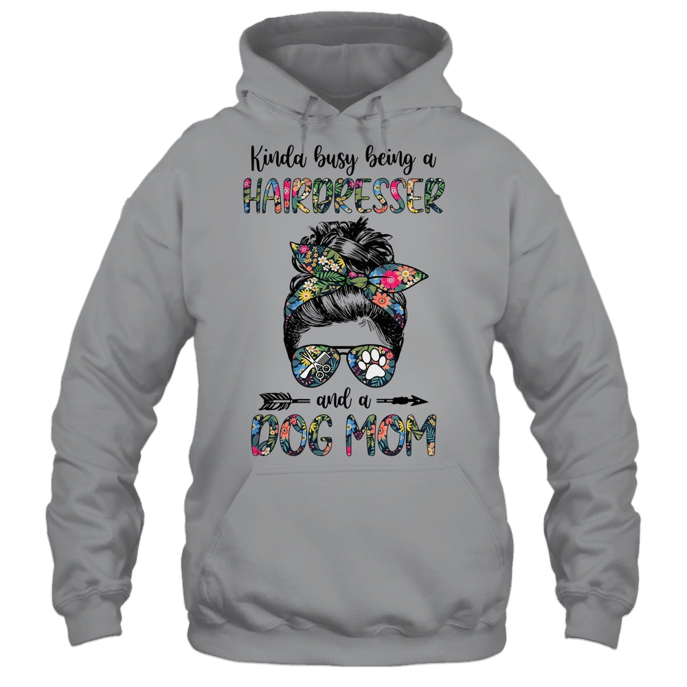 Kinda Busy Being A Hairdresser And A Dog Mom T-Shirt & Tank Top | Teecentury.com