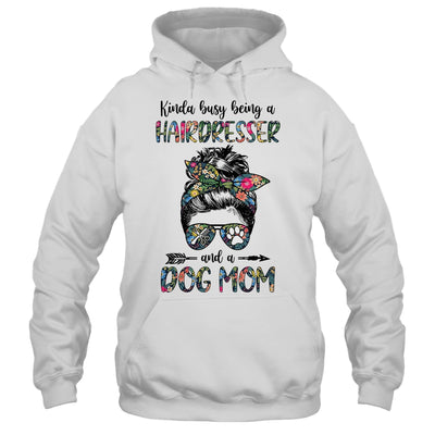 Kinda Busy Being A Hairdresser And A Dog Mom T-Shirt & Tank Top | Teecentury.com