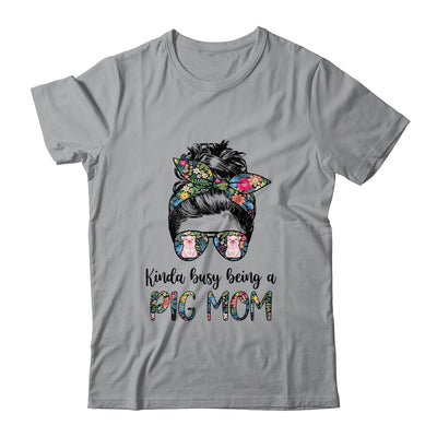 Kinda Busy Being A Pig Mom Messy Hair In Bun T-Shirt & Tank Top | Teecentury.com