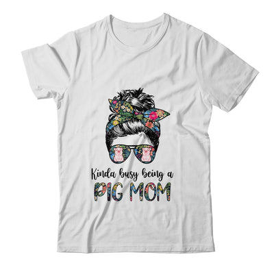 Kinda Busy Being A Pig Mom Messy Hair In Bun T-Shirt & Tank Top | Teecentury.com