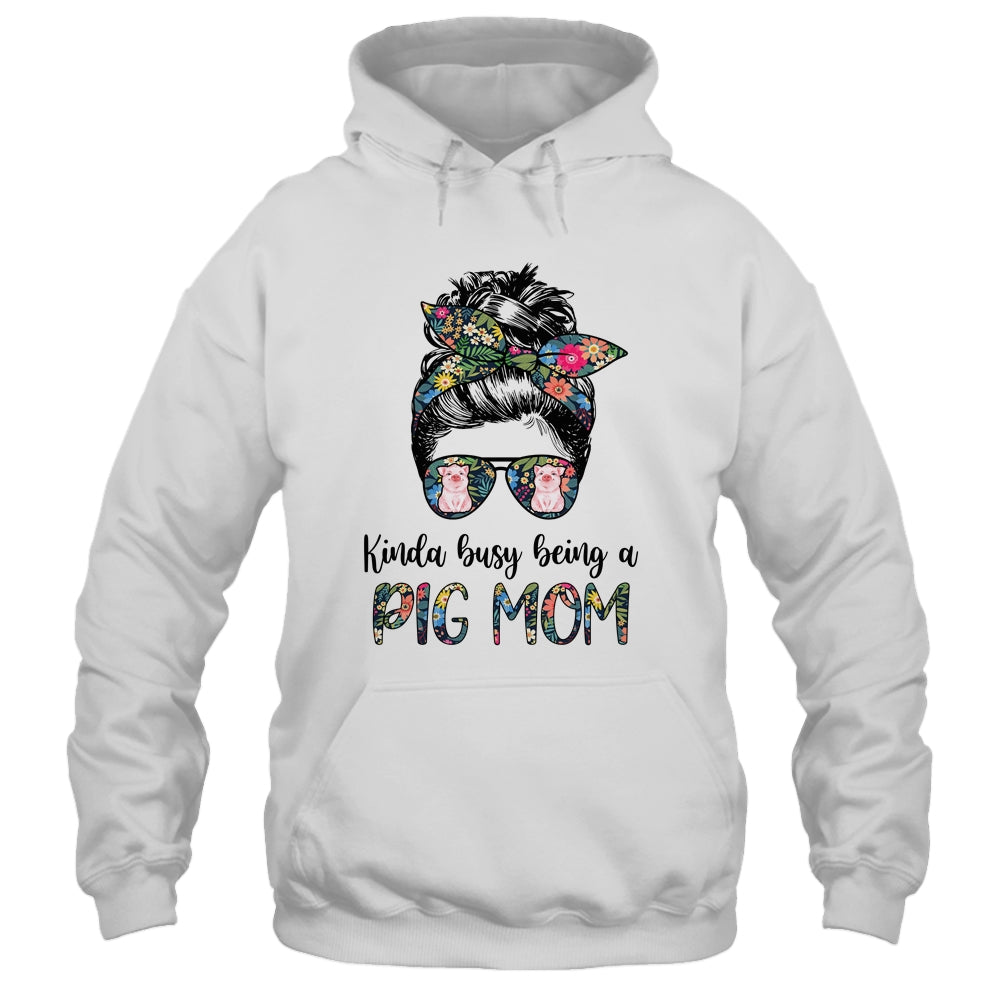 Kinda Busy Being A Pig Mom Messy Hair In Bun T-Shirt & Tank Top | Teecentury.com