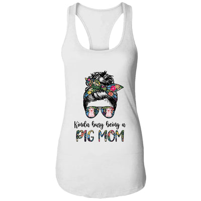 Kinda Busy Being A Pig Mom Messy Hair In Bun T-Shirt & Tank Top | Teecentury.com