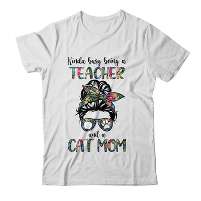 Kinda Busy Being A Teacher And A Cat Mom T-Shirt & Tank Top | Teecentury.com