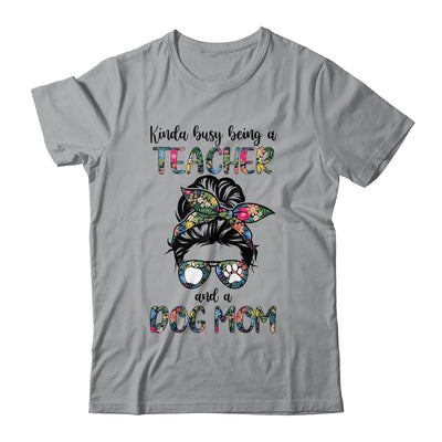 Kinda Busy Being A Teacher And A Dog Mom T-Shirt & Tank Top | Teecentury.com