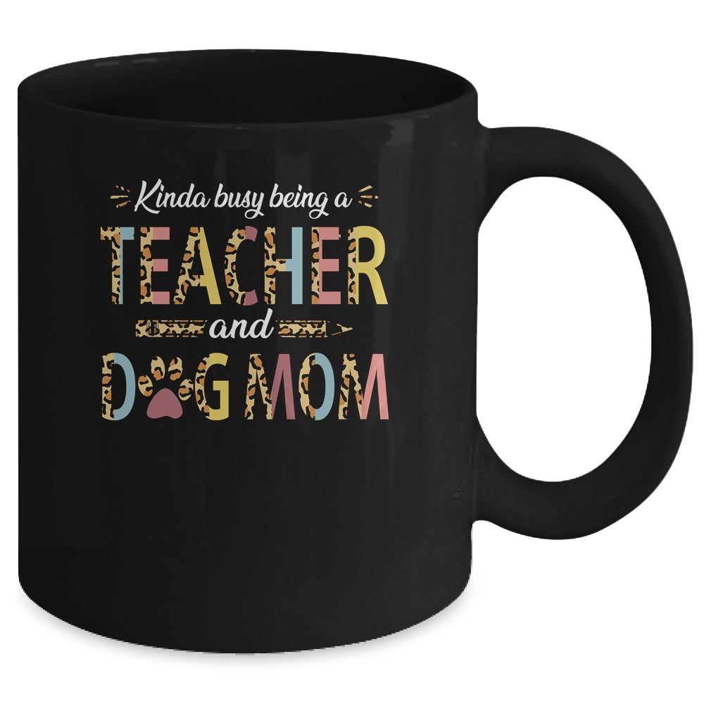 Kinda Busy Being A Teacher And A Dog Mom Leopard Mug Coffee Mug | Teecentury.com
