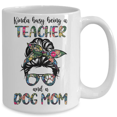 Kinda Busy Being A Teacher And A Dog Mom Mug Coffee Mug | Teecentury.com