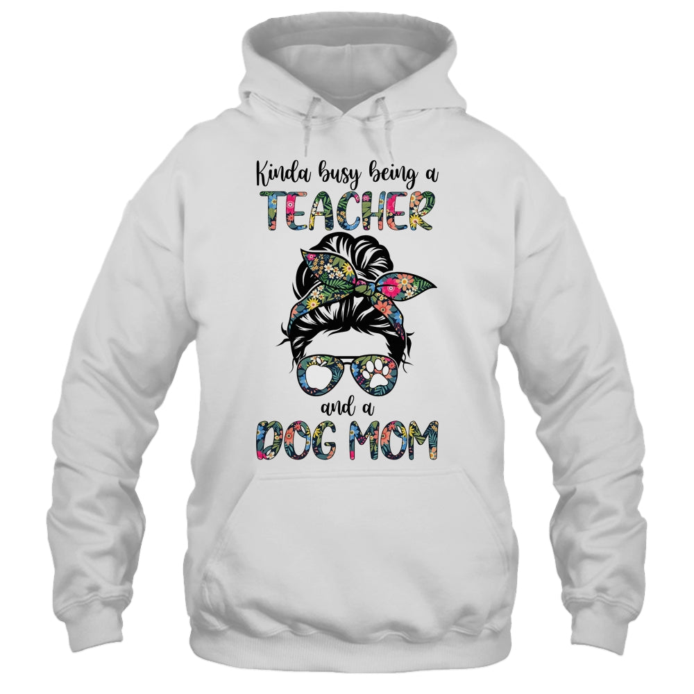 Kinda Busy Being A Teacher And A Dog Mom T-Shirt & Tank Top | Teecentury.com