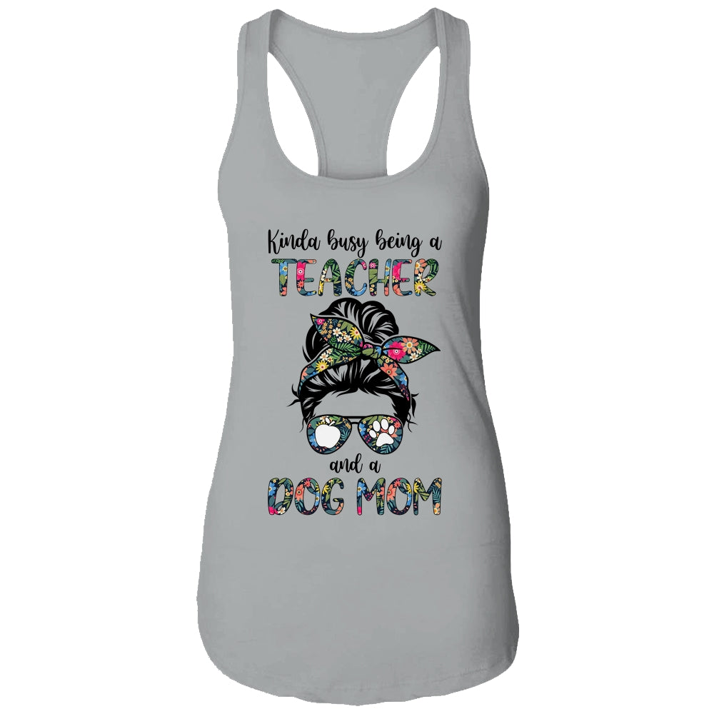 Kinda Busy Being A Teacher And A Dog Mom T-Shirt & Tank Top | Teecentury.com
