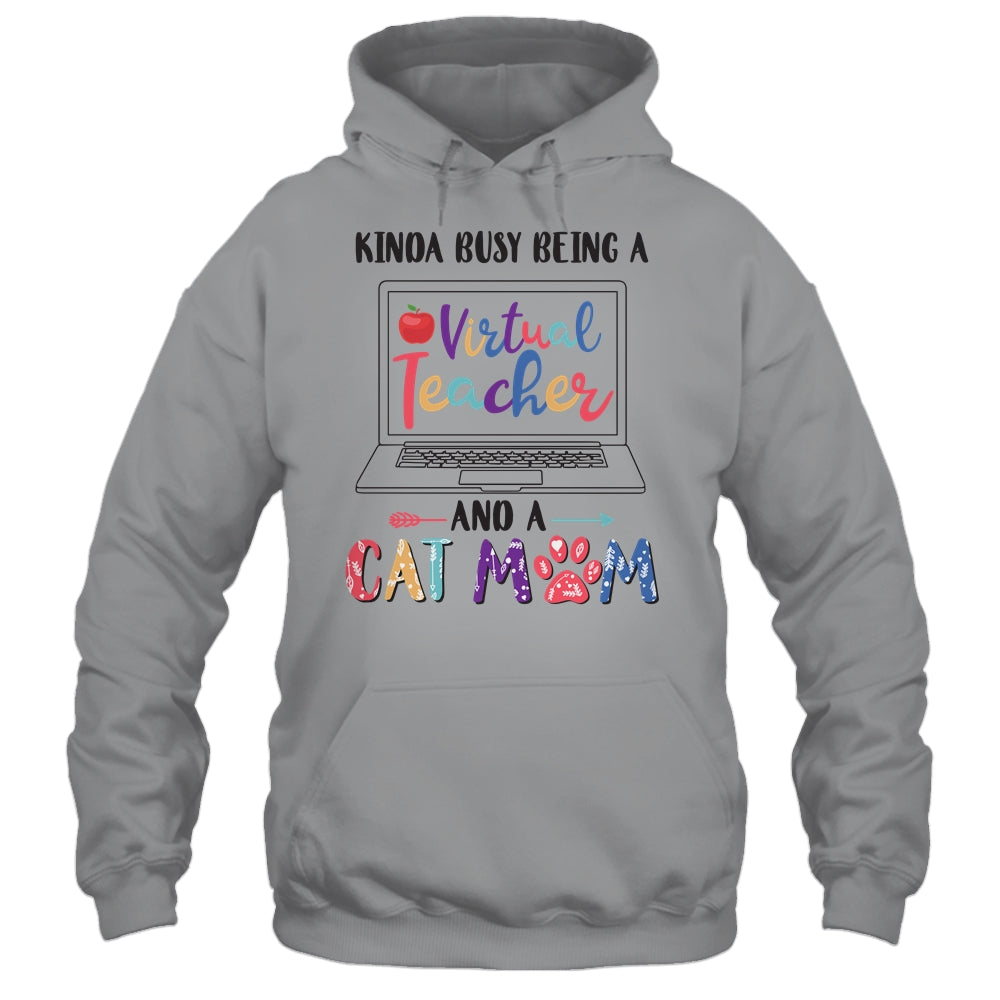 Kinda Busy Being Virtual Teacher And Cat Mom T-Shirt & Hoodie | Teecentury.com