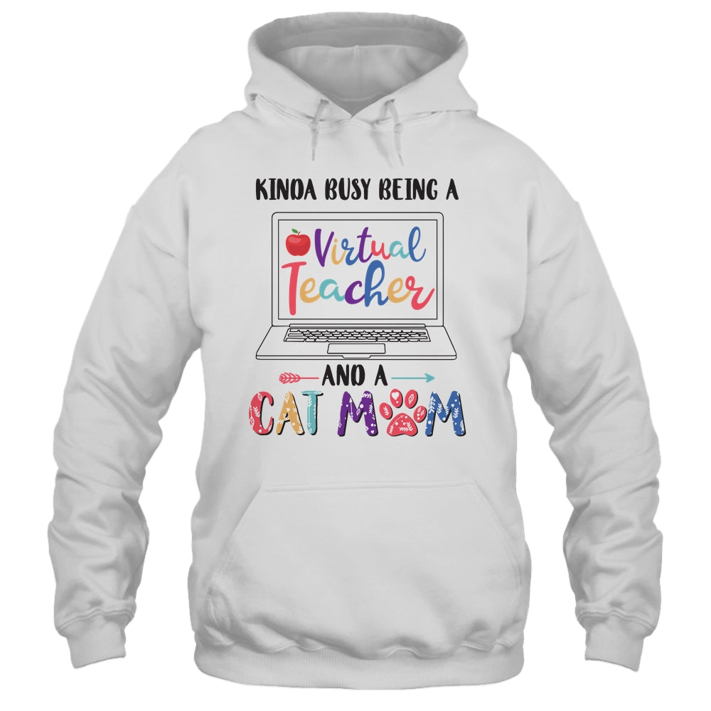 Kinda Busy Being Virtual Teacher And Cat Mom T-Shirt & Hoodie | Teecentury.com