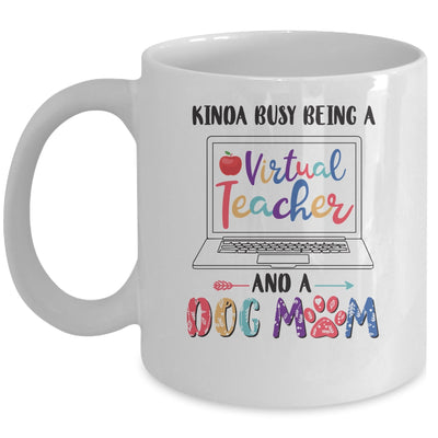 Kinda Busy Being Virtual Teacher And Dog Mom Mug Coffee Mug | Teecentury.com