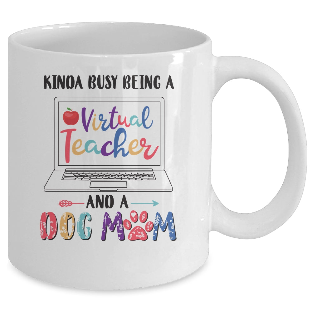 Kinda Busy Being Virtual Teacher And Dog Mom Mug Coffee Mug | Teecentury.com