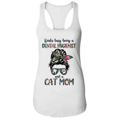 Kinda busy being a Dental Hygienist and a Cat Mom T-Shirt & Tank Top | Teecentury.com