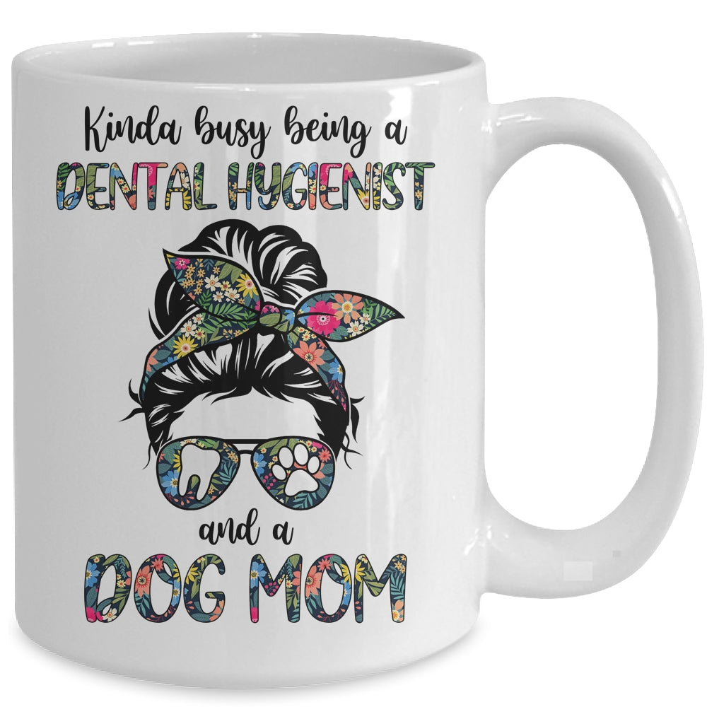 Kinda busy being a Dental Hygienist and a Dog Mom Mug Coffee Mug | Teecentury.com